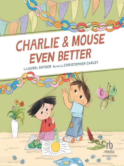 Title details for Charlie & Mouse Even Better by Laurel Snyder - Wait list